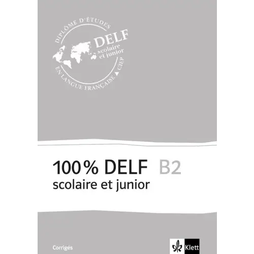 100% delf scolaire et junior b2 corrigés - 100% delf scolaire et junior b2 corrigés - boek