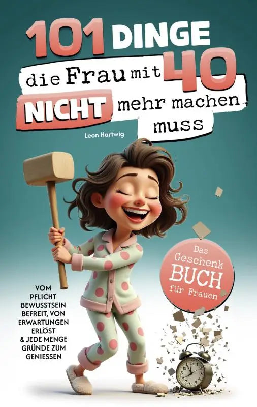 Een vrolijke vrouw in lichtgroene pyjama met roze stippen houdt een houten hamer naast een gebroken wekker in 101 dinge niet meer maken geschenkbuch