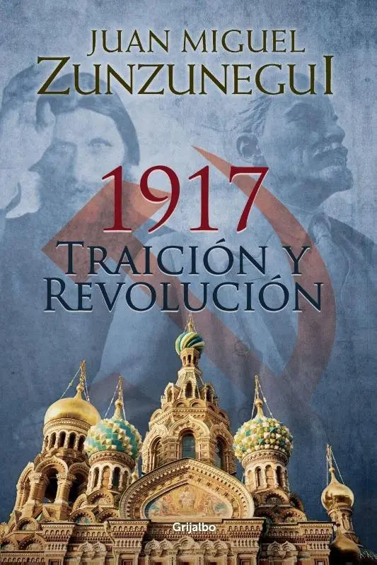 1917 - Traición y revolución / 1917: Betrayal and Revolution
