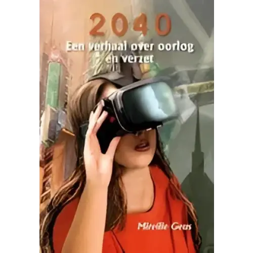 2040 een verhaal over oorlog en verzet - 2040 een verhaal over oorlog en verzet - boek