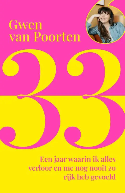 Vibrante roze en gele boekomslag van 33 een jaar waarin ik alles verloor en me nog nooit zo rijk heb gevoeld van gwen van poorten