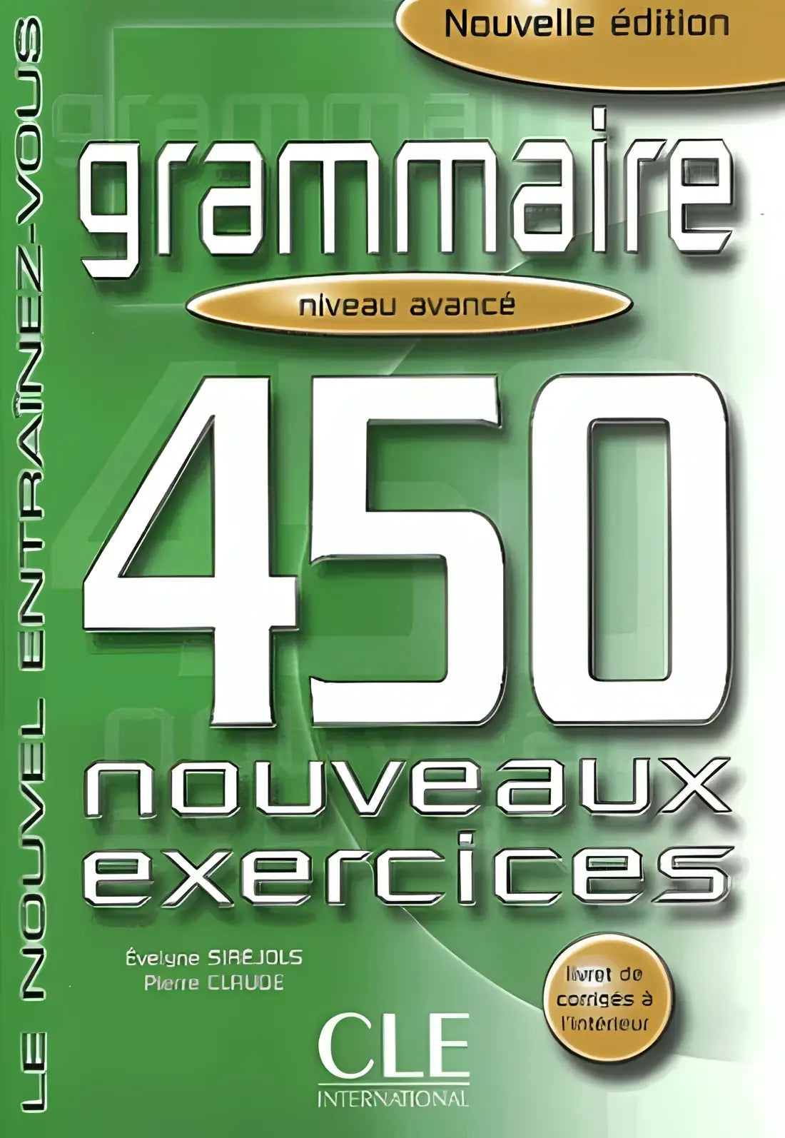450 nouveaux exercices de grammaire - avancé livre + corrigés - 450 nouveaux exercices de grammaire - avancé livre