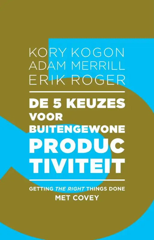 De 5 keuzes voor buitengewone productiviteit boekcover met wit tekst op blauw en olijfgroen over getting the right dingen gedaan