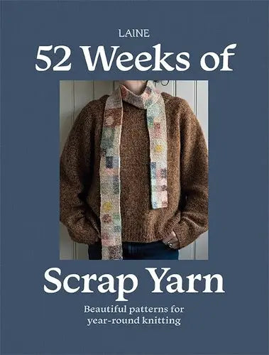 52 Weeks of Scrap Yarn - Beautiful Patterns for Year-Round Knitting