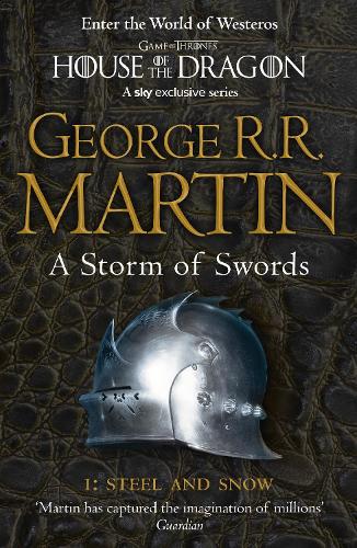 A Storm of Swords: Part 1 Steel and Snow - Book 3 of a Song of Ice and Fire