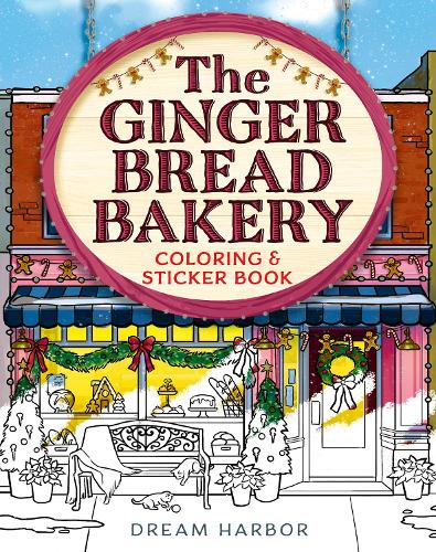 The Gingerbread Bakery Coloring and Sticker Book - Dream Harbor