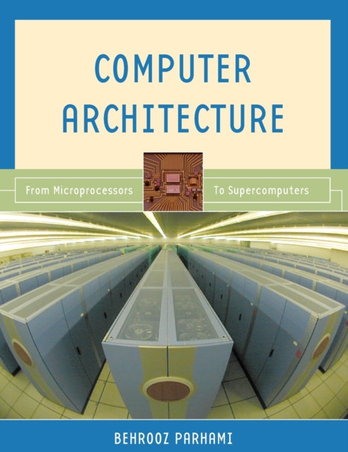 Computer Architecture: From Microprocessors to Supercomputers