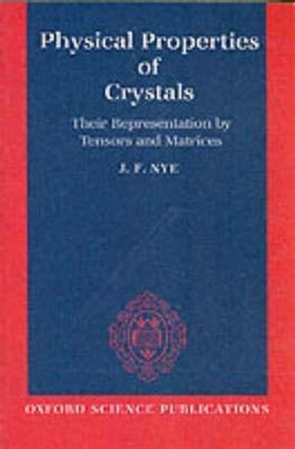 Physical Properties of Crystals: Their Representation by Tensors and Matrices