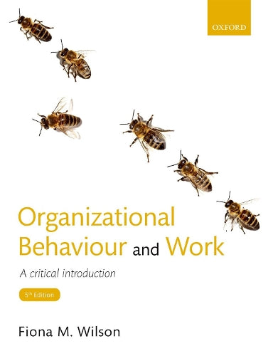 Organizational Behaviour and Work: A critical introduction