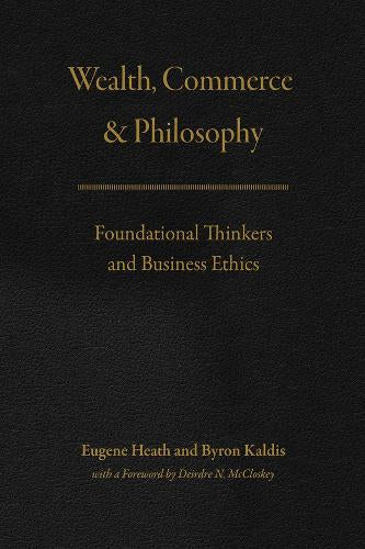 Wealth, Commerce, and Philosophy: Foundational Thinkers and Business Ethics