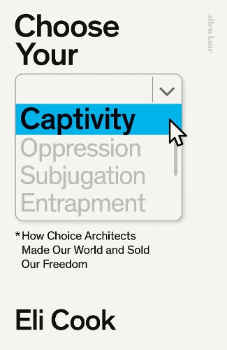 Choose Your Own Captivity – Eli Cook – Hardcover – ISBN 9780241629758