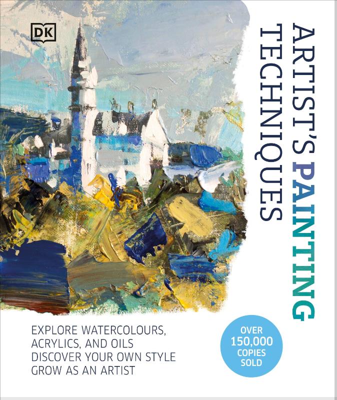 Artist's Painting Techniques - Explore Watercolours, Acrylics, and Oils. Discover Your Own Style. Grow as an Artist