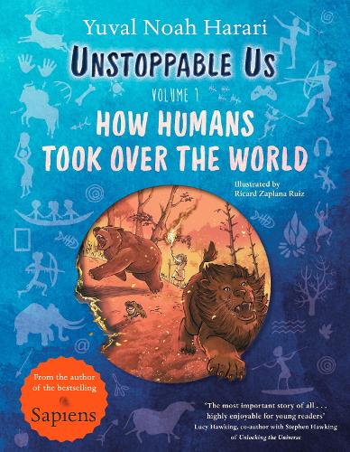 Unstoppable Us, Volume 1 - How Humans Took Over the World, from the author of the multi-million bestselling Sapiens