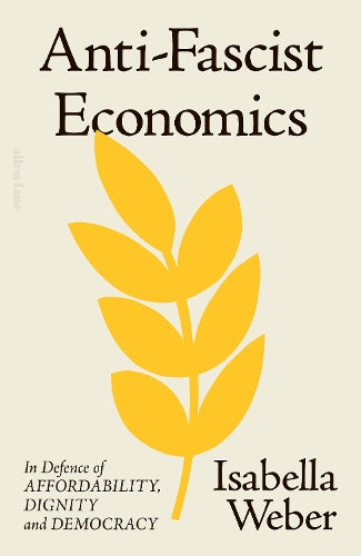 Anti-Fascist Economics – Isabella Weber – Hardcover – ISBN 9780241796757