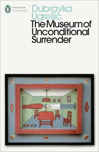 The Museum of Unconditional Surrender – Dubravka Ugresic – Paperback – ISBN 9780241805688