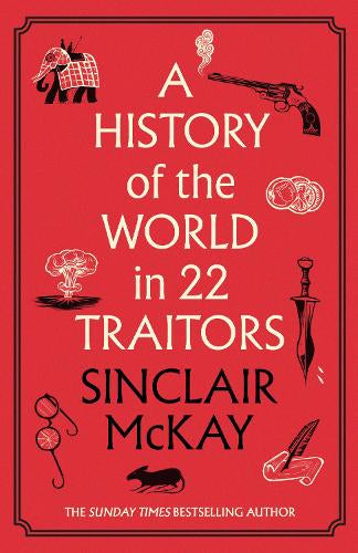 A History of the World in 22 Traitors – Sinclair McKay – Hardcover – ISBN 9780241845844