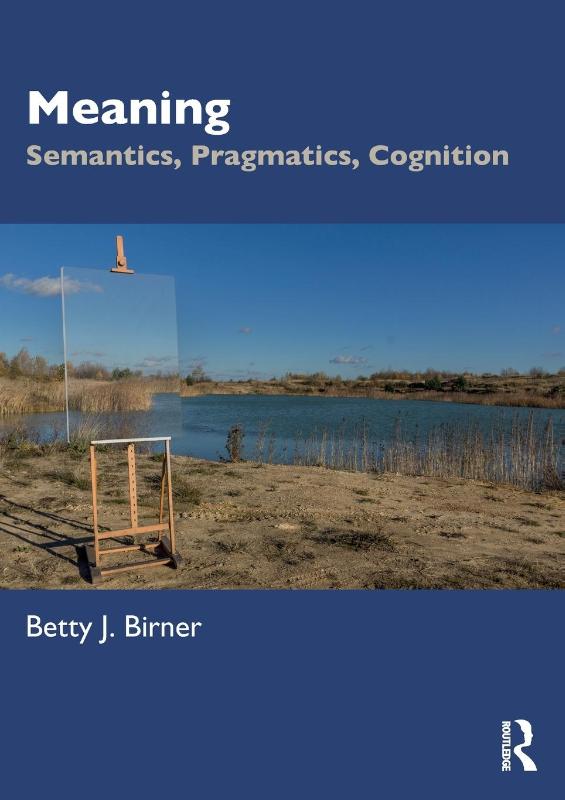 Meaning - Semantics, Pragmatics, Cognition