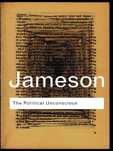 The Political Unconscious - Narrative as a Socially Symbolic Act