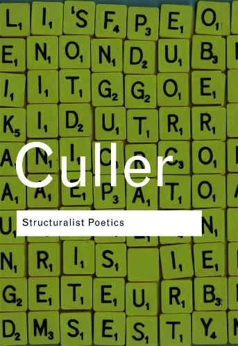 Structuralist Poetics - Structuralism, Linguistics and the Study of Literature