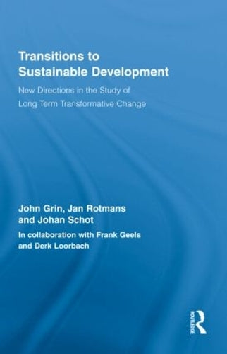 Transitions to Sustainable Development: New Directions in the Study of Long Term Transformative Change