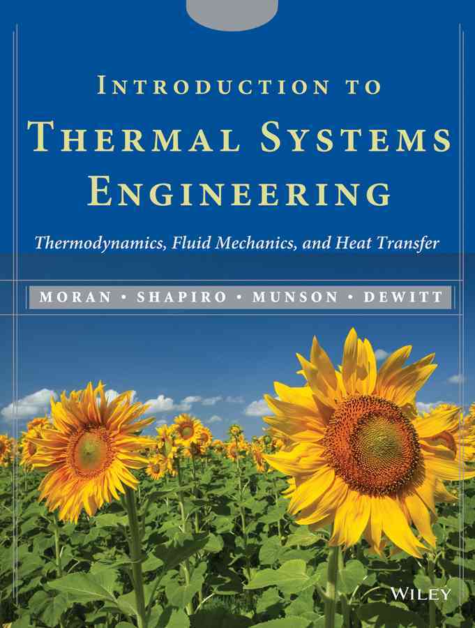 Introduction to Thermal Systems Engineering: Thermodynamics, Fluid Mechanics, and Heat Transfer