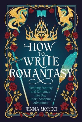 How to Write Romantasy - Blending Fantasy and Romance Into One Heart-Stopping Adventure