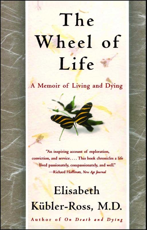 The Wheel of Life - A Memoir of Living and Dying
