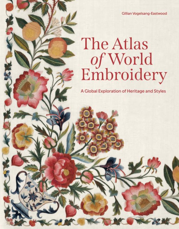 The Atlas of World Embroidery - A Global Exploration of Heritage and Styles
