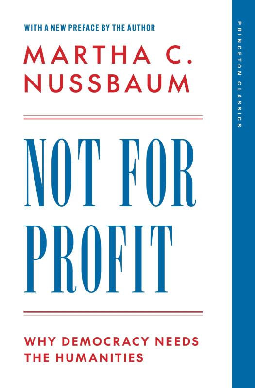 Not for Profit: Why Democracy Needs the Humanities