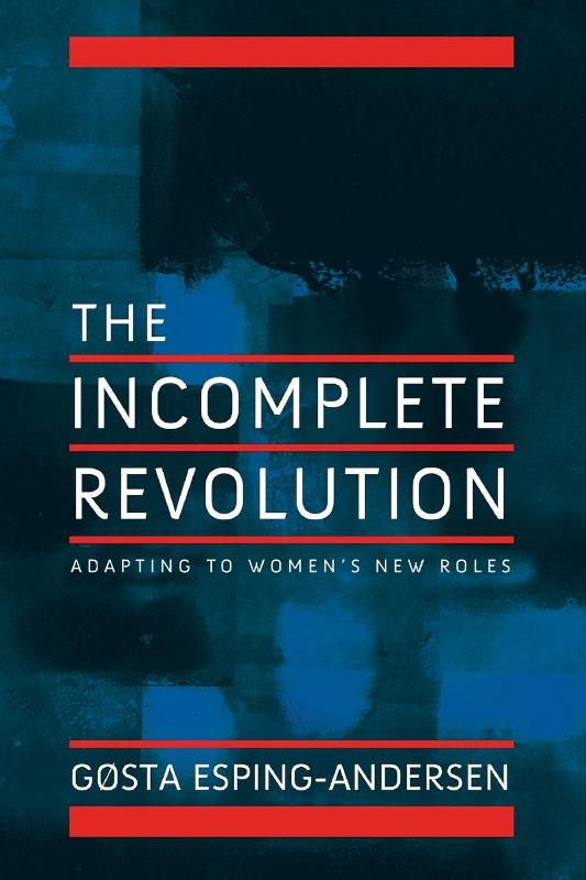 Incomplete Revolution: Adapting Welfare States to Women's New Roles