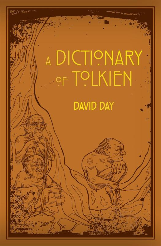 A Dictionary of Tolkien - An A-Z Guide to the Creatures, Plants, Events and Places of Tolkien's World