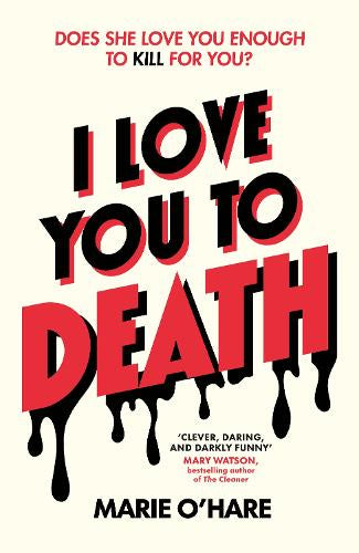 I Love You to Death – Marie O'Hare – Hardcover – ISBN 9780857506764