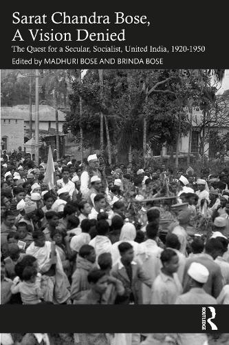 Sarat Chandra Bose, A Vision Denied - The Quest for a Secular, Socialist, United India, 1920-1950
