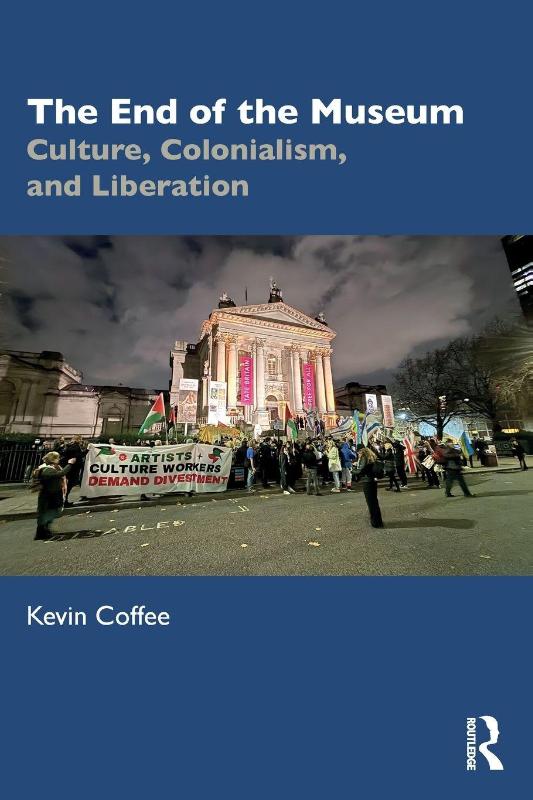 The End of the Museum - Culture, Colonialism, and Liberation