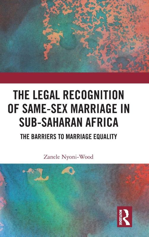The Legal Recognition of Same-Sex Marriage in Sub-Saharan Africa - The Barriers to Marriage Equality