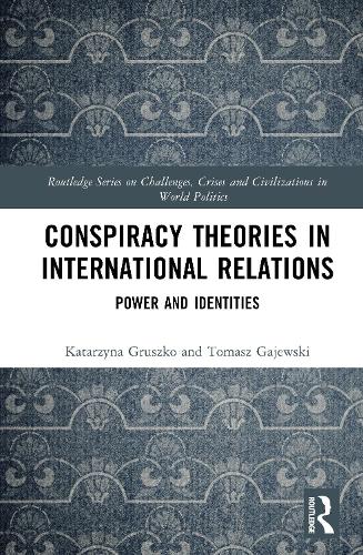 Conspiracy Theories in International Relations - Power and Identities