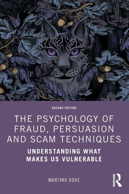 The Psychology of Fraud, Persuasion and Scam Techniques - Understanding What Makes Us Vulnerable