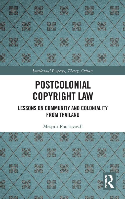 Postcolonial Copyright Law - Lessons on Community and Coloniality from Thailand