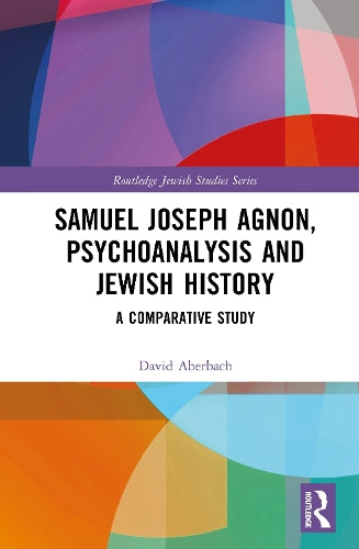 Samuel Joseph Agnon, Psychoanalysis and Jewish History - A Comparative Study