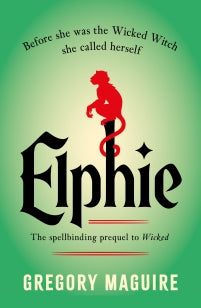 Elphie - the spellbinding prequel to WICKED, the bestselling book that inspired the movie