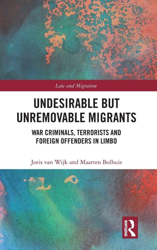 Undesirable but Unremovable Migrants - War Criminals, Terrorists and Foreign Offenders in Limbo