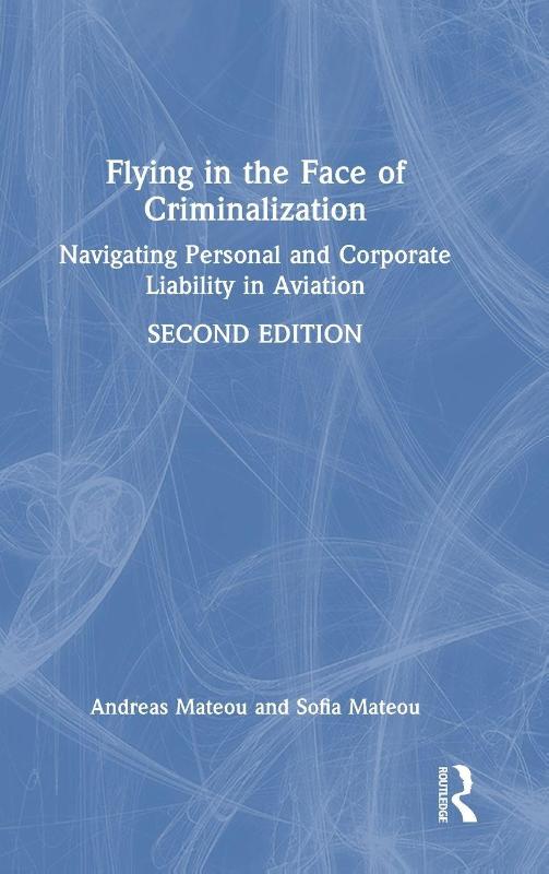 Flying in the Face of Criminalization - Navigating Personal and Corporate Liability in Aviation
