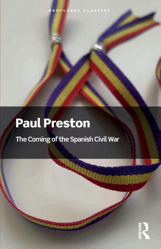 The Coming of the Spanish Civil War – Paul (London School of Economics Preston