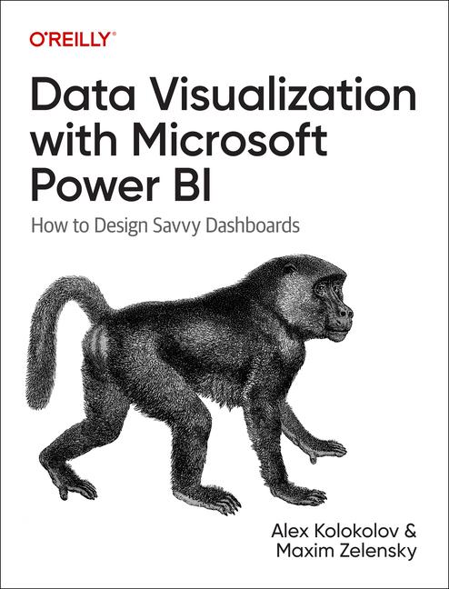 Data Visualization with Microsoft Power Bi: How to Design Savvy Dashboards