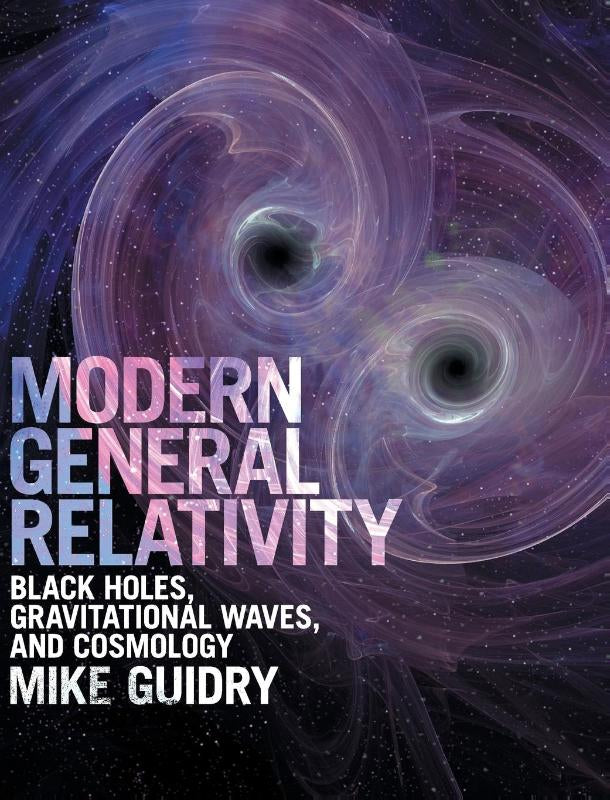 Modern General Relativity: Black Holes, Gravitational Waves, and Cosmology