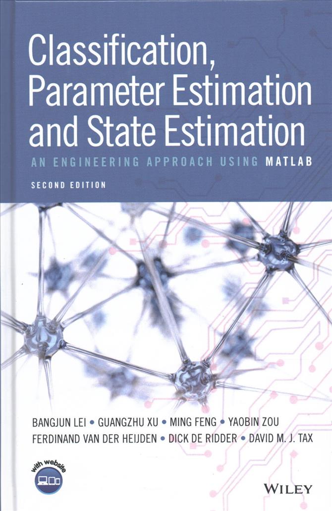 Classification, Parameter Estimation and State Estimation: An Engineering Approach Using MATLAB