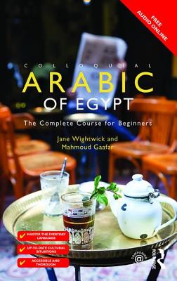 Colloquial Arabic of Egypt - The Complete Course for Beginners
