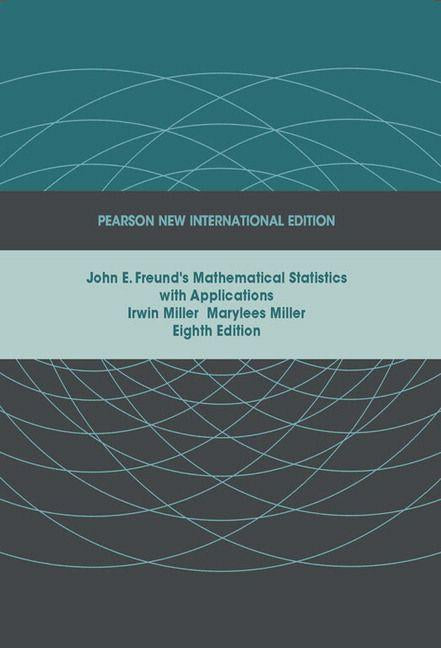 John E. Freund's Mathematical Statistics with Applications: Pearson New International Edition