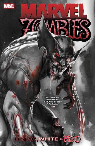 Marvel Zombies: Black, White & Blood - Black, White & Blood