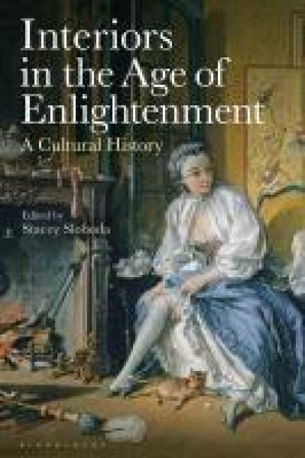 Interiors in the Age of Enlightenment - A Cultural History